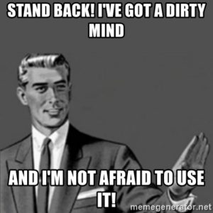 stand-back-ive-got-a-dirty-mind-and-im-not-afraid-to-use-it.jpg